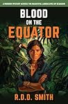 Blood on the Equator: A Murder Mystery Across the Beautiful Landscapes of Ecuador (Global Runners Adventures) Blood on the Equator: A Murder Mystery Across the Beautiful Landscapes of Ecuador (Global Runners Adventures)