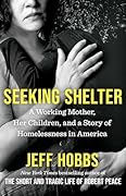 Seeking Shelter: A Working Mother, Her Children, and a Story of Homelessness in America