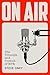 On Air: The Triumph and Tum...