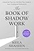 The Book of Shadow Work: Unlock the True You—The Must-Have Guide to Inner Healing and Authenticity