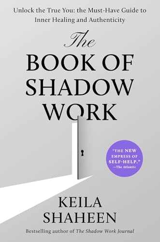 The Book of Shadow Work: Unlock the True You—The Must-Have Guide to Inner Healing and Authenticity (Hardcover)