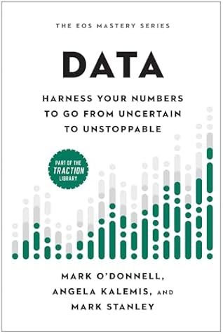 Data: Harness Your Numbers to Go from Uncertain to Unstoppable