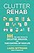 Clutter Rehab: 101 Tips and...