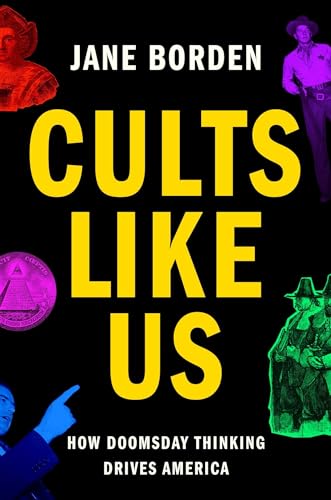 Cults Like Us: Why Doomsday Thinking Drives America (Hardcover)