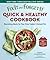 Fix-It and Forget-It Quick & Healthy Cookbook: Nourishing Meals for Your Slow Cooker & Instant Pot