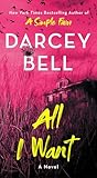All I Want: A Novel