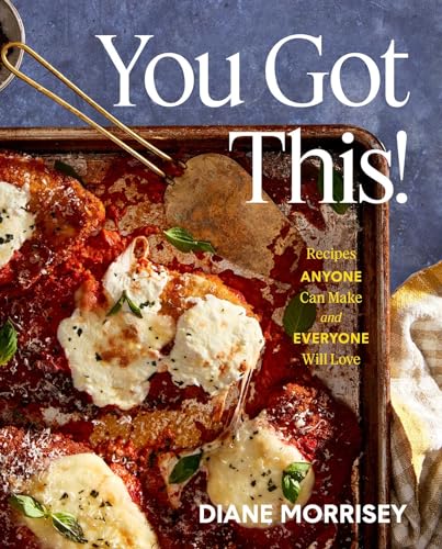 You Got This!: Recipes Anyone Can Make and Everyone Will Love (Hardcover)