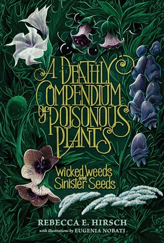 A Deathly Compendium of Poisonous Plants: Wicked Weeds and Sinister Seeds (Kindle Edition)