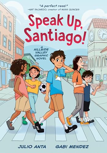 Speak Up, Santiago! (A Hillside Valley Graphic Novel)