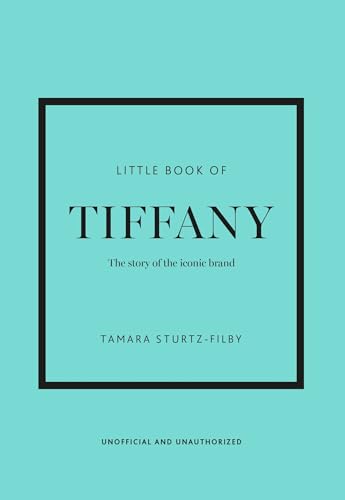 Little Book of Tiffany & Co.: The story of the iconic jewellery brand (Little Books of Fashion)