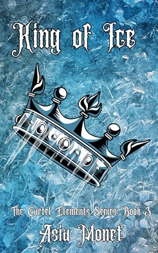 King of Ice: The Cartel Elements Series: Book 3 (Kindle Edition)