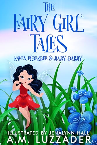 The Fairy Girl Tales: Raven Elderbee and Baby Darby (Kindle Edition)