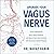 Upgrade Your Vagus Nerve: Control Inflammation, Boost Immune Response, and Improve Heart Rate Variability with New Science-Backed Therapies
