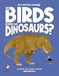 Are Birds Modern-Day Dinosaurs?: Discover the Science behind Ornithology