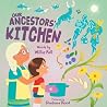 Our Ancestors' Kitchen Our Ancestors' Kitchen