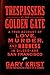 Trespassers at the Golden Gate: A True Account of Love, Murder, and Madness in Gilded-Age San Francisco