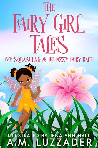 The Fairy Girl Tales: Ivy Squashling and The Fizzy Fairy Race (Kindle Edition)