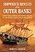 Shipwreck Rescues of the Outer Banks: Sensational Wrecks and Heroic Rescues by the United States Life-Saving Service