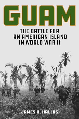 Guam: The Battle for an American Island in World War II (Hardcover)