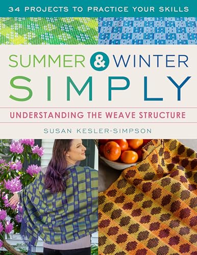 Summer and Winter Simply: Understanding the Weave Structure 34 Projects to Practice Your Skills (Paperback)