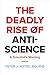 The Deadly Rise of Anti-science: A Scientist's Warning