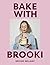 Bake With Brooki