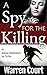 A Spy For The Killing (An A...