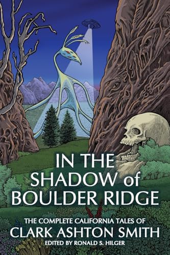 In the Shadow of Boulder Ridge: The Complete California Tales of Clark Ashton Smith (Paperback)