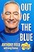 Out of the Blue: Everything...
