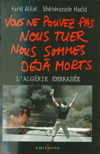 Vous ne pouvez pas nous tuer, nous sommes déjà morts !: Algérie embrasée (Editions 1 - Documents/Actualité) (French Edition)