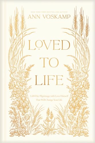 Loved to Life: A 40-Day Pilgrimage with Love Himself That Will Change Your Life (Hardcover)