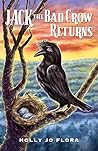 Jack the Bad Crow Returns by Holly Jo Flora