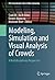 Modeling, Simulation and Visual Analysis of Crowds: A Multidisciplinary Perspective (The International Series in Video Computing Book 11)