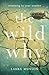 The Wild Why: Stories and T...