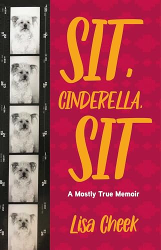 Sit, Cinderella, Sit: A Mostly True Memoir (Paperback)