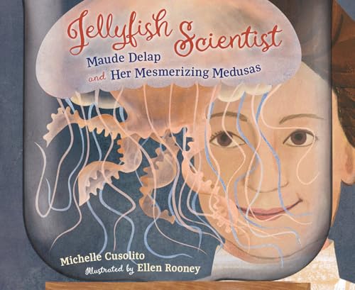 Jellyfish Scientist: Maude Delap and Her Mesmerizing Medusas (Hardcover)