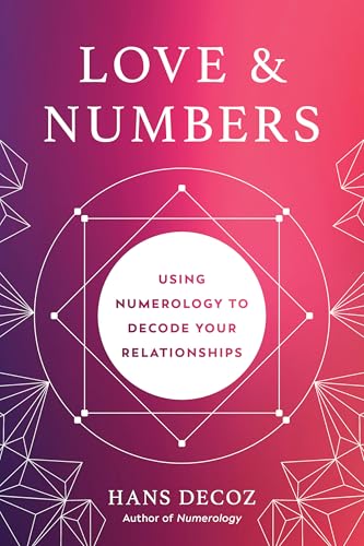 Love and Numbers: Using Numerology to Decode Your Relationships (Kindle Edition)