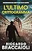 L'Ultimo Crittogramma: Un Thriller dell'ispettore Álex Cortés (Ispettore Álex Cortés, romanzo poliziesco, crimine e mistero) (Italian Edition)