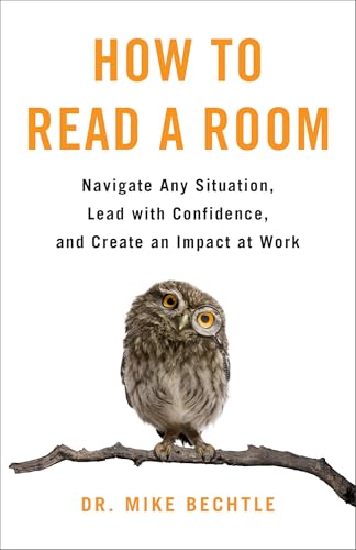 How to Read a Room: Navigate Any Situation, Lead with Confidence, and Create an Impact at Work (Paperback)