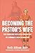 Becoming the Pastor's Wife:...