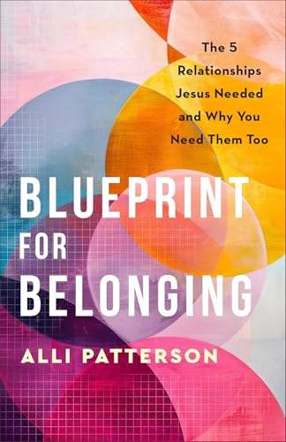 Blueprint for Belonging: The 5 Relationships Jesus Needed and Why You Need Them Too (Paperback)