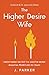 The Higher Desire Wife by J. Parker