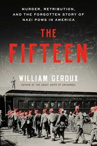 The Fifteen: Murder, Retribution, and the Forgotten Story of Nazi POWs in America (Hardcover)