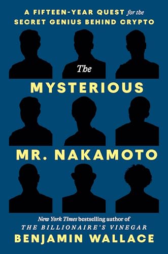 The Mysterious Mr. Nakamoto: A Fifteen-Year Quest to Unmask the Secret Genius Behind Crypto (Hardcover)