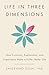 Life in Three Dimensions: How Curiosity, Exploration, and Experience Make a Fuller, Better Life