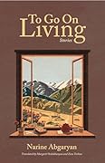 To Go on Living: Stories