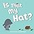 Is That My Hat?