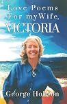 Love Poems for My Wife, Victoria by George Hobson