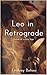 Leo in Retrograde by Lindsey Behee