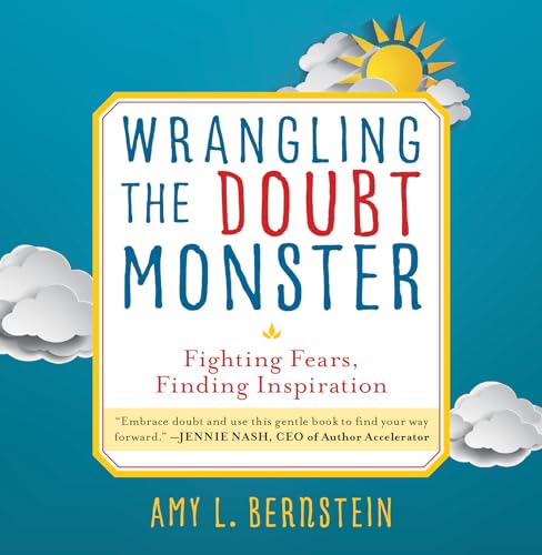 Wrangling the Doubt Monster: Fighting Fears, Finding Inspiration (Hardcover)